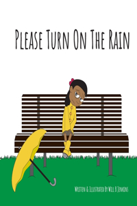 Please Turn On The Rain