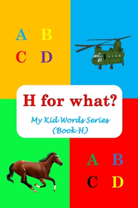 H for what?