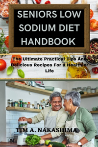 Seniors Low Sodium Diet Handbook