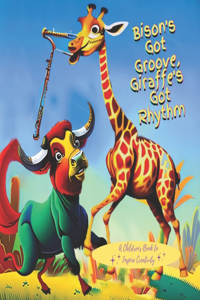 Bison's Got Groove, Giraffe's Got Rhythm