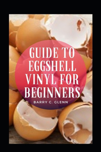 Guide To Eggshell Vinyl For Beginners