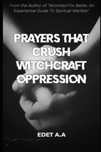 Prayers That Crush Witchcraft Oppression
