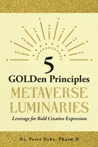 5 GOLDen Principles Metaverse Luminaries Leverage for Bold Creative Expression