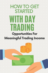 How To Get Started With Day Trading