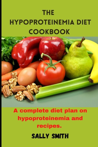 The Hypoproteinemia Diet Cookbook