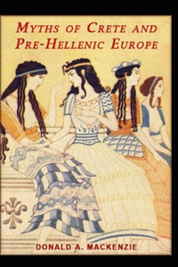 Myths of Crete and Pre-Hellenic Europe