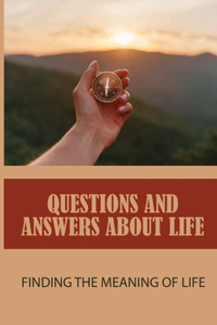 Questions And Answers About Life