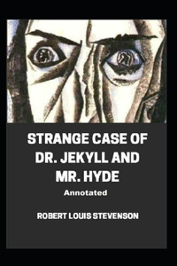 Strange Case of Dr. Jekyll and Mr. Hyde Annotated