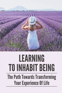 Learning To Inhabit Being