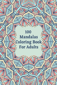 100 Mandalas Coloring Book For Adults