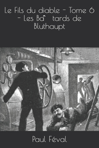 Le Fils du diable - Tome 6 - Les Bâtards de Bluthaupt