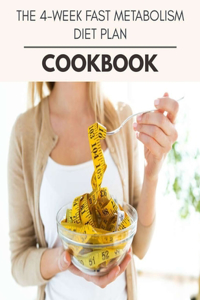 The 4-week Fast Metabolism Diet Plan Cookbook