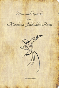 Zitate und Sprüche von Mawlana Jalaluddin Rumi