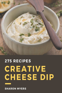 275 Creative Cheese Dip Recipes
