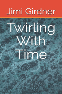 Twirling With Time