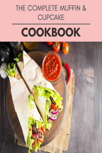 The Complete Muffin & Cupcake Cookbook