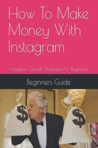 How To Make Money With Instagram