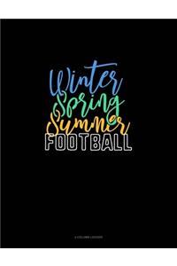 Winter Spring Summer Football
