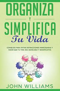 Organiza Y Simplifica Tu Vida