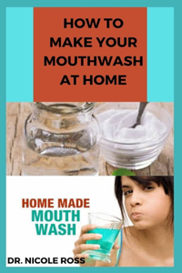 How to Make Your Mouthwash at Home