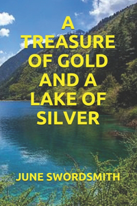 A Treasure of Gold and a Lake of Silver