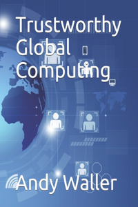 Trustworthy Global Computing