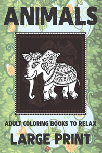 Adult Coloring Books to Relax - Animals - Large Print