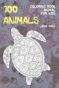 Coloring Book Animal for Kids - 100 Animals - Large Print