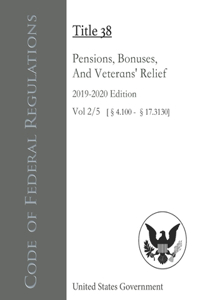 Code of Federal Regulations Title 38 Pensions, Bonuses, And Veterans' Relief 2019-2020 Edition Volume 2/5 [§4.100 - 17.3130]