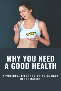 Why You Need A Good Health