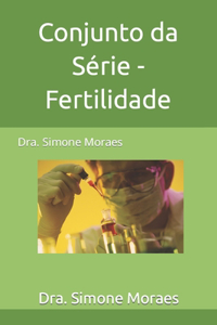 Conjunto da Série - Fertilidade