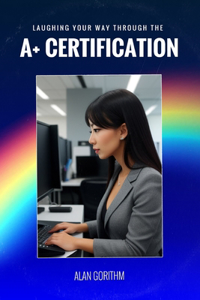 Laughing Your Way Through the A+ Certification