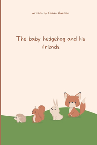 The baby hedgehog and his Friends