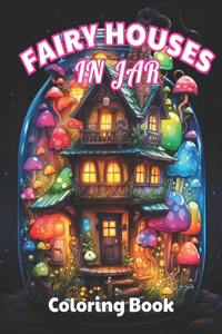 Fairy Houses in Jar Coloring Book For Adults
