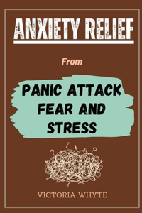 Anxiety Relief From Panic Attack, Fear and Stress