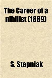The Career of a Nihilist (1889)
