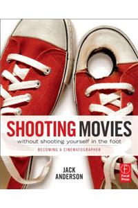 Shooting Movies Without Shooting Yourself in the Foot