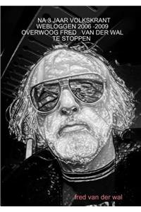 Na 3 Jaar Volkskrant Webloggen 2006 -2009 Overwoog Fred Van Der Wal Te Stoppen