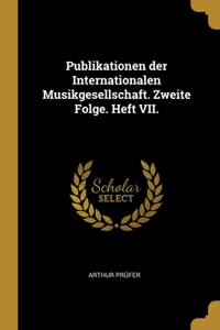 Publikationen der Internationalen Musikgesellschaft. Zweite Folge. Heft VII.