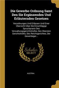 Gewerbe-Ordnung Samt Den Sie Ergänzenden Und Erläuternden Gesetzen