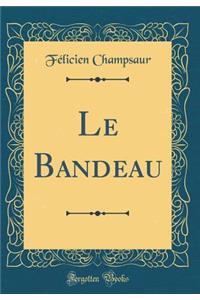 Le Bandeau (Classic Reprint)