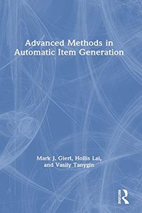 Advanced Methods in Automatic Item Generation