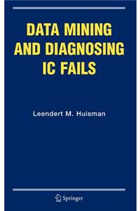 Data Mining and Diagnosing IC Fails