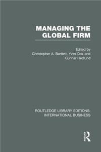 Managing the Global Firm (Rle International Business)