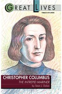 Christopher Columbus: The Intrepid Mariner: The Intrepid Mariner