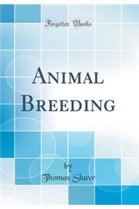 Animal Breeding (Classic Reprint)