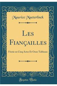 Les Fianï¿½ailles: Fï¿½erie En Cinq Actes Et Onze Tableaux (Classic Reprint)
