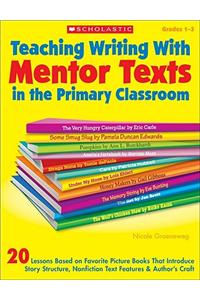 Teaching Writing with Mentor Texts in the Primary Classroom