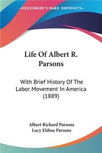 Life Of Albert R. Parsons