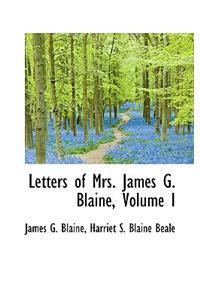 Letters of Mrs. James G. Blaine, Volume I